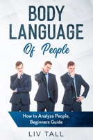 Body Language of People: How to Analyze People, Beginners Guide. B085KBSRJG Book Cover