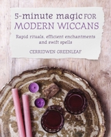 5-Minute Magic for Modern Wiccans: Rapid rituals, efficient enchantments, and swift spells 1782497056 Book Cover