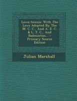 Lawn-tennis: With The Laws Adopted By The M. C. C., And A. E. C. & L. T. C., And Badminton 1016632916 Book Cover