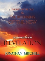 The End of the Old and the Beginning of the New, Comments on Revelation 1732120501 Book Cover
