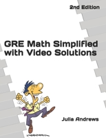 GRE Math Simplified with Video Solutions: Written by a Veteran Tutor Who Knows What it Takes for Students to "Get It" 1080794654 Book Cover