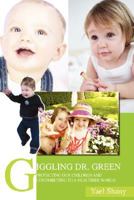 Giggling Dr. Green: Protecting Our Children and Contributing to a Healthier World 0595455840 Book Cover