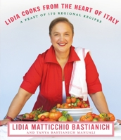 Lidia Cooks from the Heart of Italy 0307267512 Book Cover