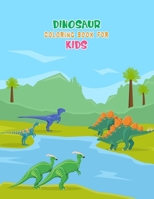 Dinosaur Coloring Book For Kids: Great Gift For Boys & Girls 1673990835 Book Cover