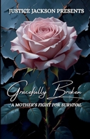 Gracefully Broken: A Mother's Fight For Survival B0FNKQ18SP Book Cover