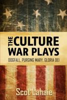 The Culture War Plays: Dogfall, Purging Mary, Gloria Dei 1312134348 Book Cover