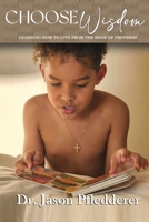 Choose Wisdom: Learning How to Live From the Book of Proverbs B0BW32R4W1 Book Cover