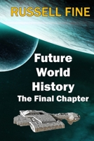 Future World History - Book 3: The Final Chapter 1978223544 Book Cover