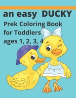 An easy Ducky coloring book: For prek toddlers ages 1234 B099XG8C4J Book Cover