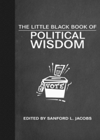 The Little Black Book of Political Wisdom 1629144363 Book Cover