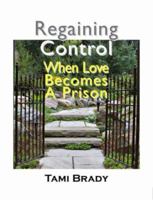 Regaining Control: When Love Becomes a Prison 1932690123 Book Cover