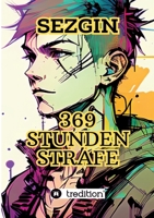 369 Stunden Strafe: Das Leben eines reichen Teenagers in einem Landhaus (German Edition) 3384515684 Book Cover