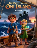 The Battle of the Oni Island: A Thrilling Japanese Folktale for Kids About Heroes, Courage, and Adventure B0GNK9WHJY Book Cover