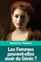 Les Femmes peuvent-elles avoir du Génie ? 1718604610 Book Cover
