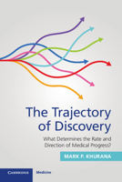 The Trajectory of Discovery: What Determines the Rate and Direction of Medical Progress? 1009354434 Book Cover