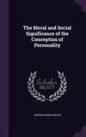 The Moral & Social Significance of the Conception of Personality 1372185240 Book Cover