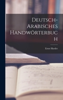 Deutsch-Arabisches Handworterbuch 1016505582 Book Cover