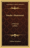 Smoke Abatement: A Manual 1166993507 Book Cover