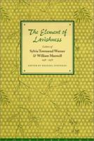 The Element of Lavishness: Letters of Sylvia Townsend Warner & William Maxwell, 1938-1978 1582432473 Book Cover