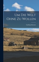 Um Die Welt Ohne Zu Wollen B0BQN7P6F8 Book Cover