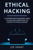 Ethical Hacking: A Comprehensive Beginner's Guide to Learn and Understand the Concept of Ethical Hacking 1088210090 Book Cover