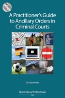 A Practitioner's Guide to Ancillary Orders in Criminal Courts 1526508729 Book Cover