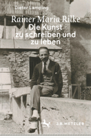 Rainer Maria Rilke: Die Kunst zu schreiben und zu leben (German Edition) 3662706555 Book Cover