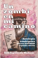 UN ZOMBI EN MI CAMINO: Antología zombigrina. Edición ilustrada (Spanish Edition) B0H8KPKTGV Book Cover