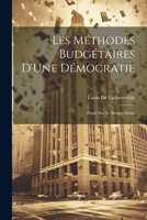 Les Méthodes Budgétaires D'Une Démocratie: Étude Sur Le Budget Suisse (French Edition) 102280037X Book Cover