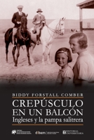 Crepúsculo en un balcón: Ingleses y la pampa salitrera 9561124688 Book Cover