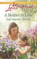 A Mother to Love 0373879628 Book Cover