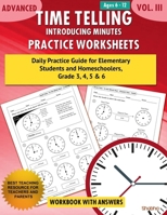 Advanced Time Telling - Introducing Minutes - Practice Worksheets Workbook With Answers: Daily Practice Guide for Elementary Students and Homeschoolers, Grade 3, 4, 5 & 6 1542790530 Book Cover