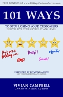 101 WAYS TO STOP LOSING YOUR CUSTOMERS: Deliver Five Star Service At Any Level 1704204488 Book Cover