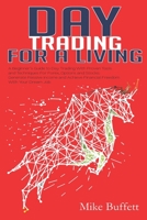 Day Trading For a Living: A Beginner's Guide to Day Trading With Proven Tools and Techniques for Forex, Options and Stocks. Generate Passive Income and Achieve Financial Freedom with Your Dream Job B08JF5HR77 Book Cover