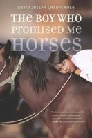 The Boy Who Promised Me Horses 1496238079 Book Cover