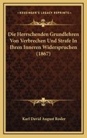 Die herrschenden Grundlehren von Verbrechen und Strafe in ihren inneren Widersprüchen 1145172121 Book Cover