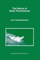 The Nature of Solar Prominences 0792333748 Book Cover