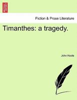 Timanthes, a Tragedy: As It Is Performed at the Theater Royal in Covent Garden 1241035296 Book Cover