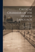 Critical Grammar of the Hebrew Language; Volume 1 1022519026 Book Cover