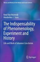 The Indispensability of Phenomenology, Experiment and History: Life and Work of Johannes Linschoten (Theory and History in the Human and Social Sciences) 3031743938 Book Cover