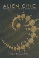 Alien Chic: Posthumanism and the Other Within 0415310237 Book Cover
