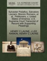 Sylvester Poliafico, Salvatore Lazzaro, Munzio Romano, et al., Petitioners, v. United States of America. U.S. Supreme Court Transcript of Record with Supporting Pleadings 1270427954 Book Cover