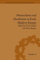 Monarchism and Absolutism in Early Modern Europe 1138664537 Book Cover