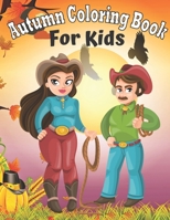 Autumn Coloring Book For Kids: Big & Easy Fall Coloring Book with Beautiful Scenes of Autumn,Cute Animals,Charming Landscapes and Relaxing Simple Fall ... Pages Perfect for Toddlers, Adults or Seniors B08JDTN82D Book Cover