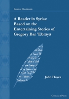 A Reader in Syriac Based on the Entertaining Stories of Gregory Bar Ebry: - 1463244894 Book Cover
