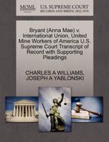 Bryant (Anna Mae) v. International Union, United Mine Workers of America U.S. Supreme Court Transcript of Record with Supporting Pleadings 127059284X Book Cover