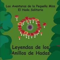 Leyendas de los Anillos de Hadas - Spanish - Fairy Ring Legends (The Adventures of Little Miss, The Lone Fairy - Spanish - Las Aventuras de la Peque?a Miss, El Hada Solitaria) (Spanish Edition) 1987421647 Book Cover