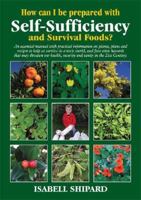 How Can I Be Prepared With Self-sufficiency & Survival Foods? 0975825232 Book Cover