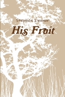 His Fruit 1312086386 Book Cover