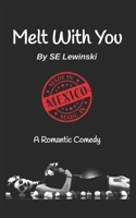 Melt With You: Made in Mexico 1711764396 Book Cover